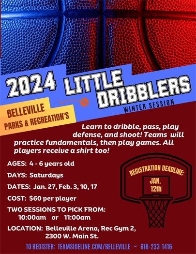 Little Dribblers Registration: ages 4-6 years old. Registration deadline Jan. 12th